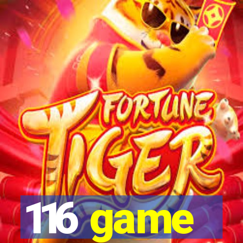 116 game